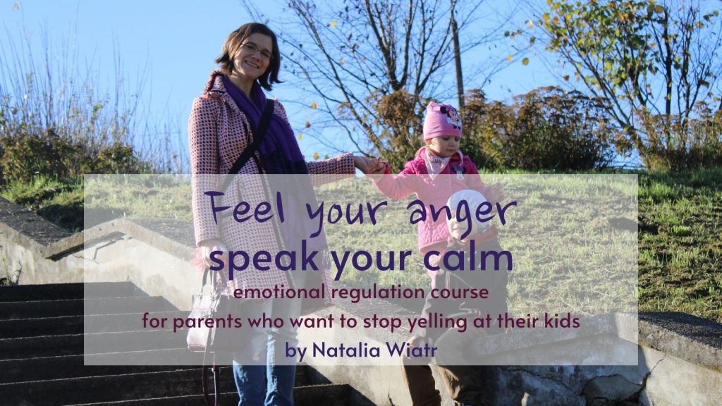 Feel your anger speak your calm, emotional regulation course for parents who want to stop yelling at their kids by Natalia Wiatr