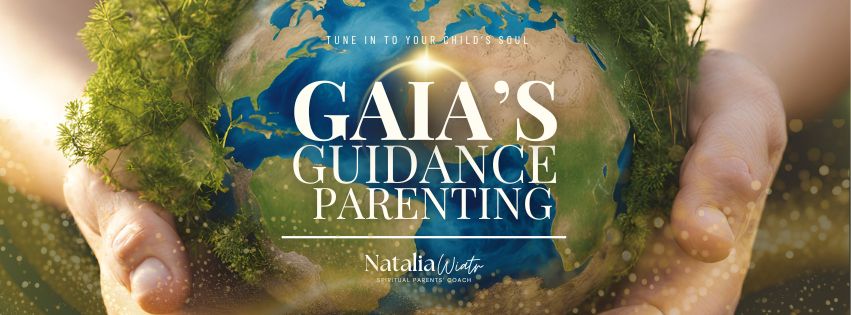 Gaia's Guidance Parenting: Natalia Wiatr, spiritual parenting coach