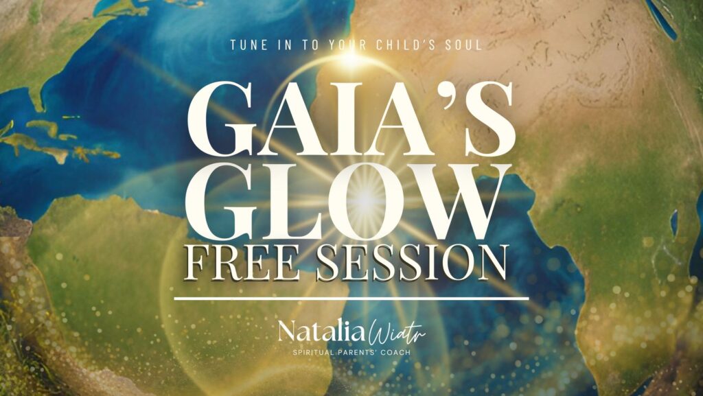 Gaia's Glow Free Session | Natalia Wiatr spiritual parenting coach